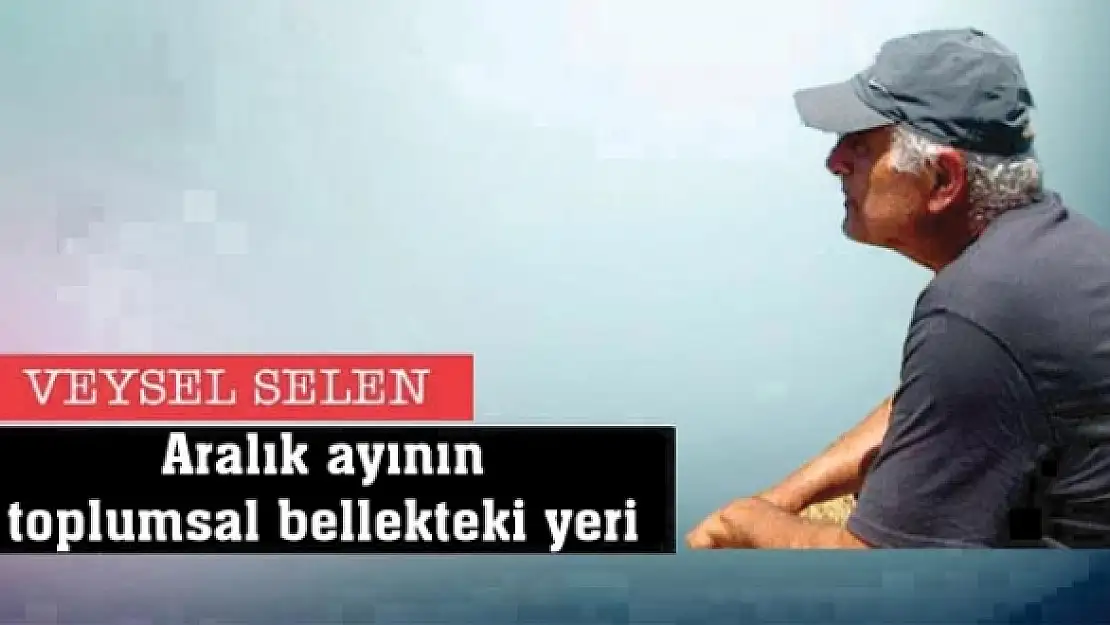 Aralık ayının toplumsal bellekteki yeri