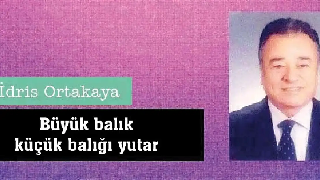 Büyük balık küçük balığı yutar