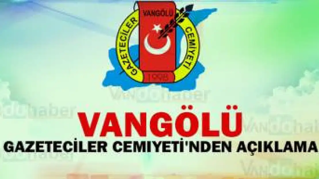 Vangölü Gazeteciler Cemiyetinden Açıklama