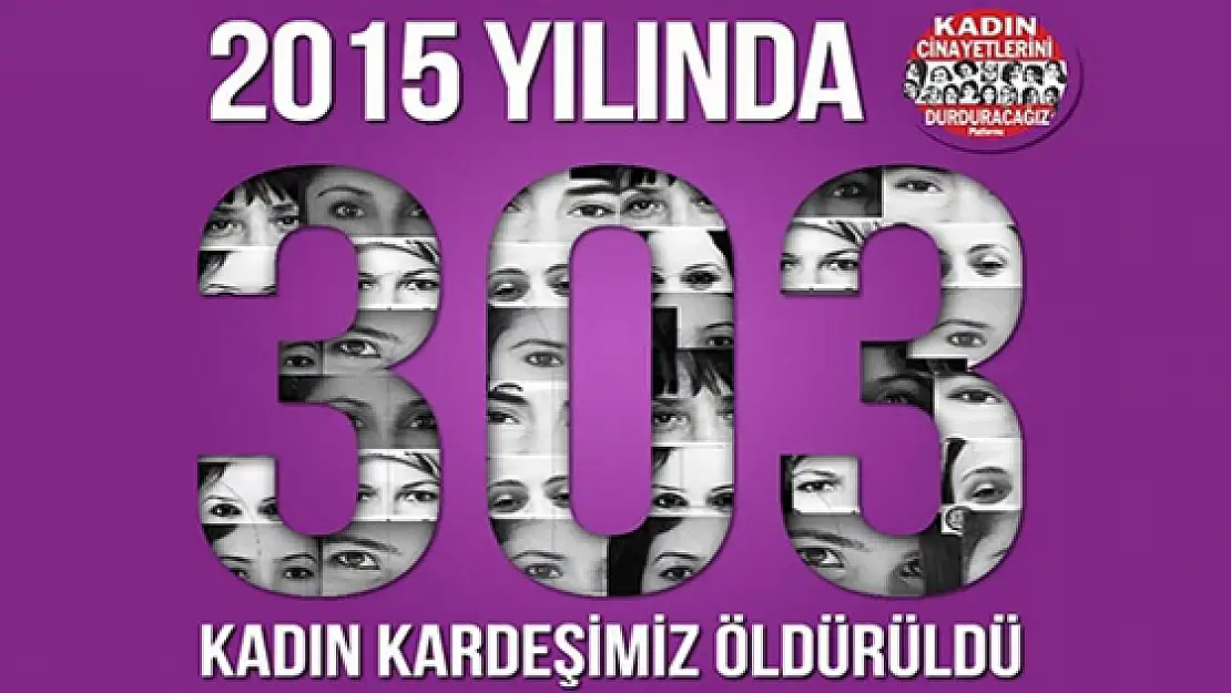 2015 yılında 303 kadın öldürüldü