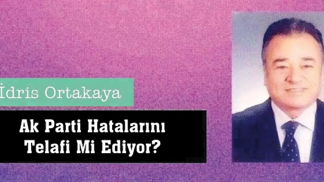 Ak Parti Hatalarını Telafi Mi Ediyor?