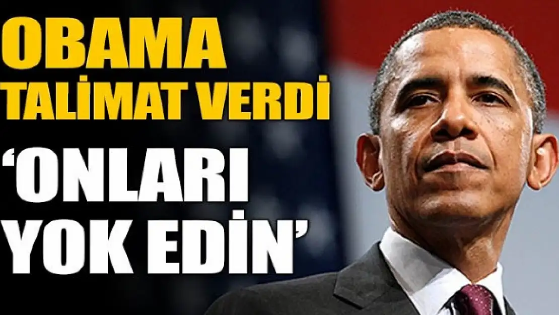 Obama DAEŞ'i yok edin talimatı verdi