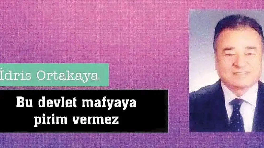 Bu devlet mafyaya pirim vermez