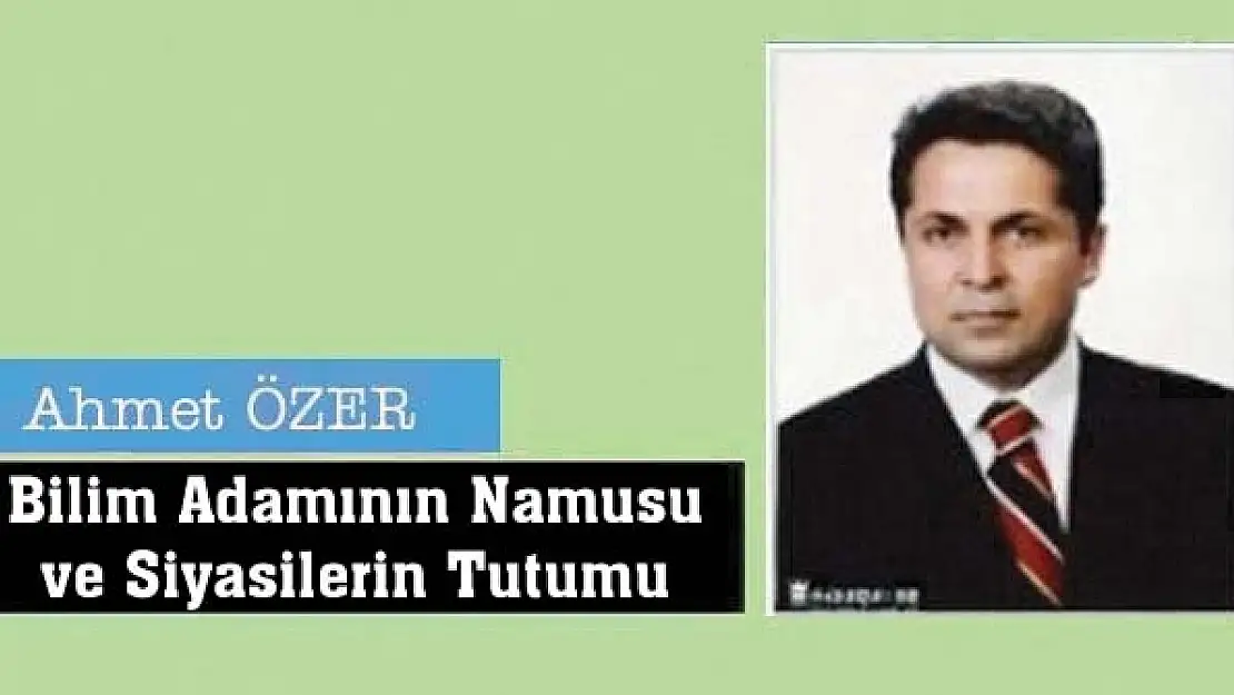 Bilim Adamının Namusu ve Siyasilerin Tutumu