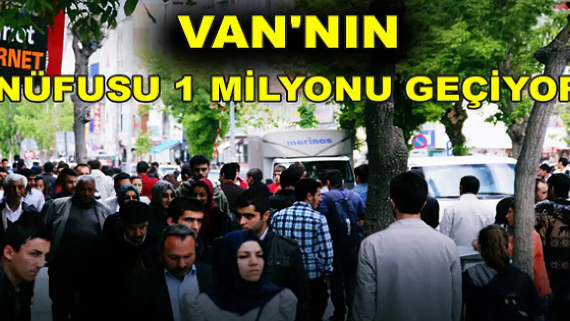 Vanın nüfusu bir milyon 96 bin 397 oldu