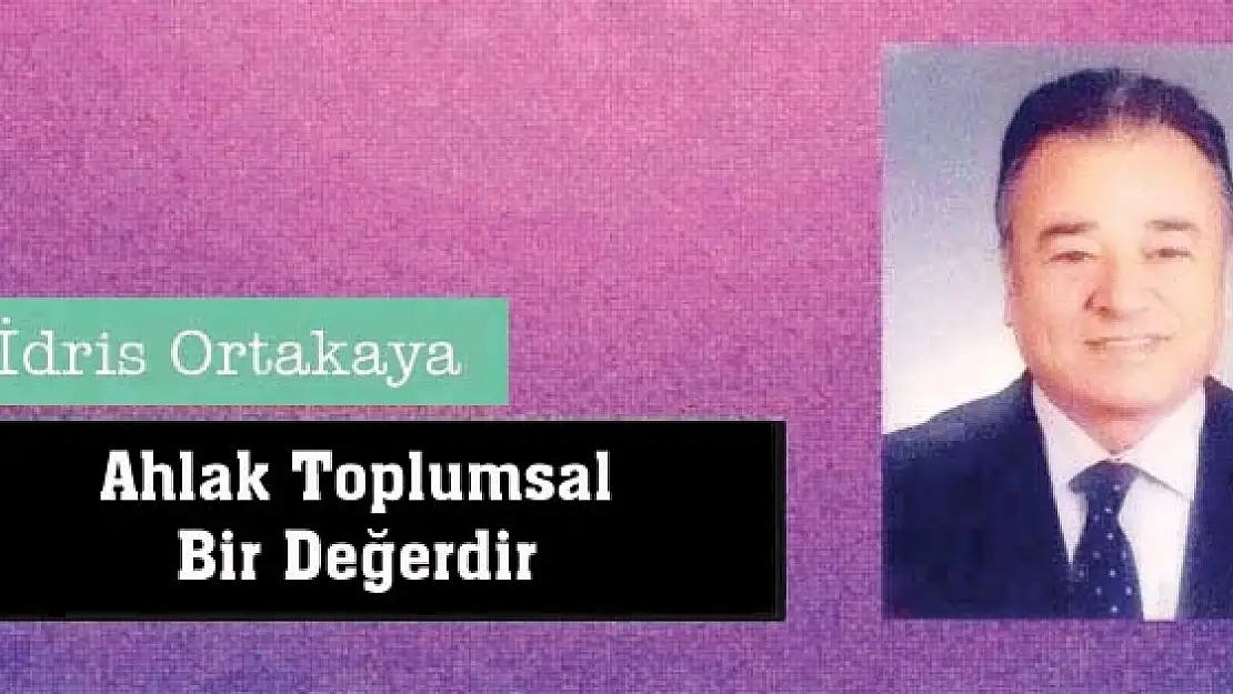 Ahlak Toplumsal Bir Değerdir