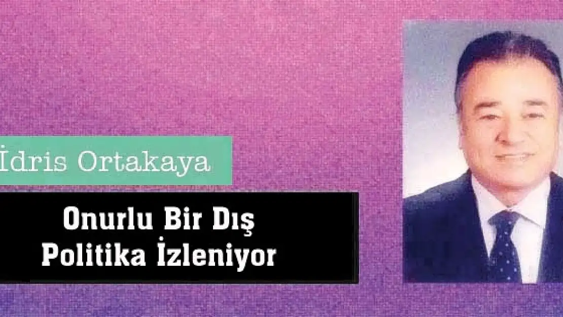 Onurlu Bir Dış Politika İzleniyor