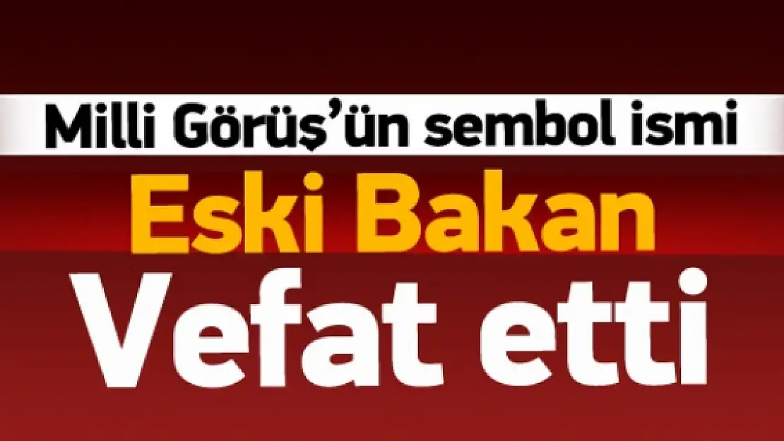 Eski bakan Fehim Adak vefat etti