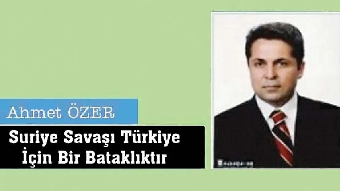 Suriye Savaşı Türkiye İçin Bir Bataklıktır