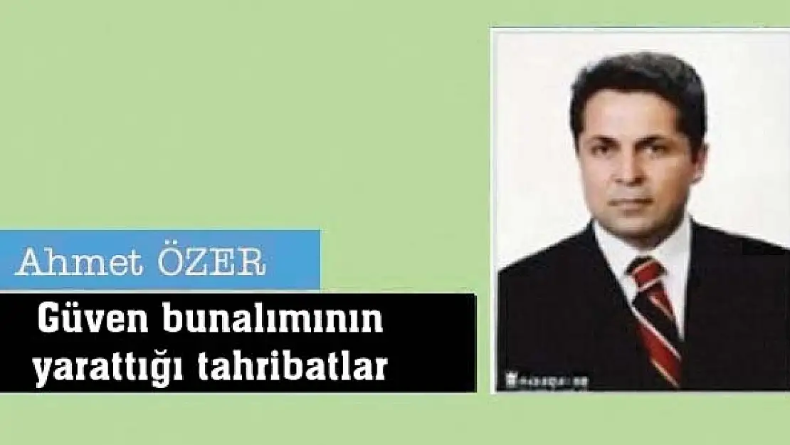 Güven bunalımının yarattığı tahribatlar