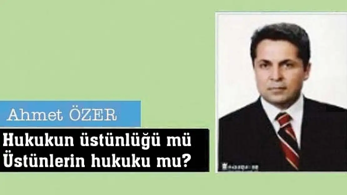 Hukukun üstünlüğü mü, Üstünlerin hukuku mu?