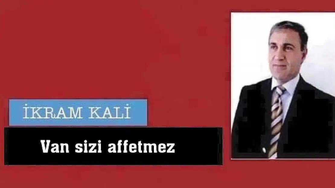 Van sizi affetmez