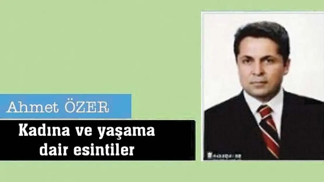 Kadına ve yaşama dair esintiler