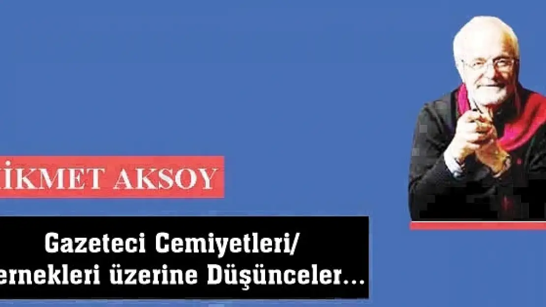 Gazeteci Cemiyetleri/ Dernekleri üzerine Düşünceler...