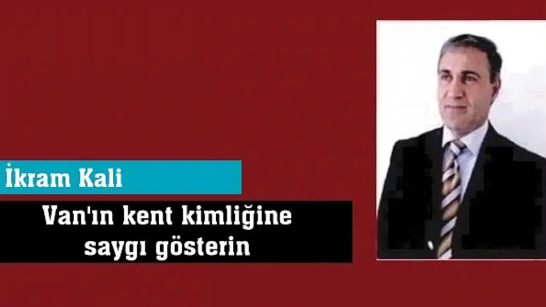 Van'ın kent kimliğine saygı gösterin