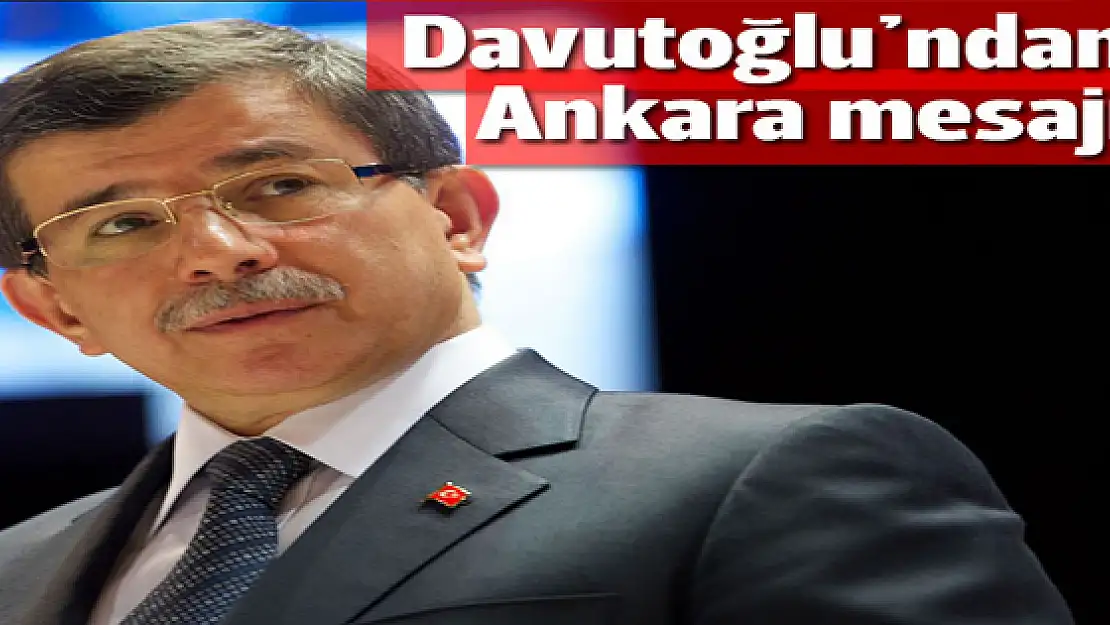 Davutoğlu'ndan Ankara mesajı