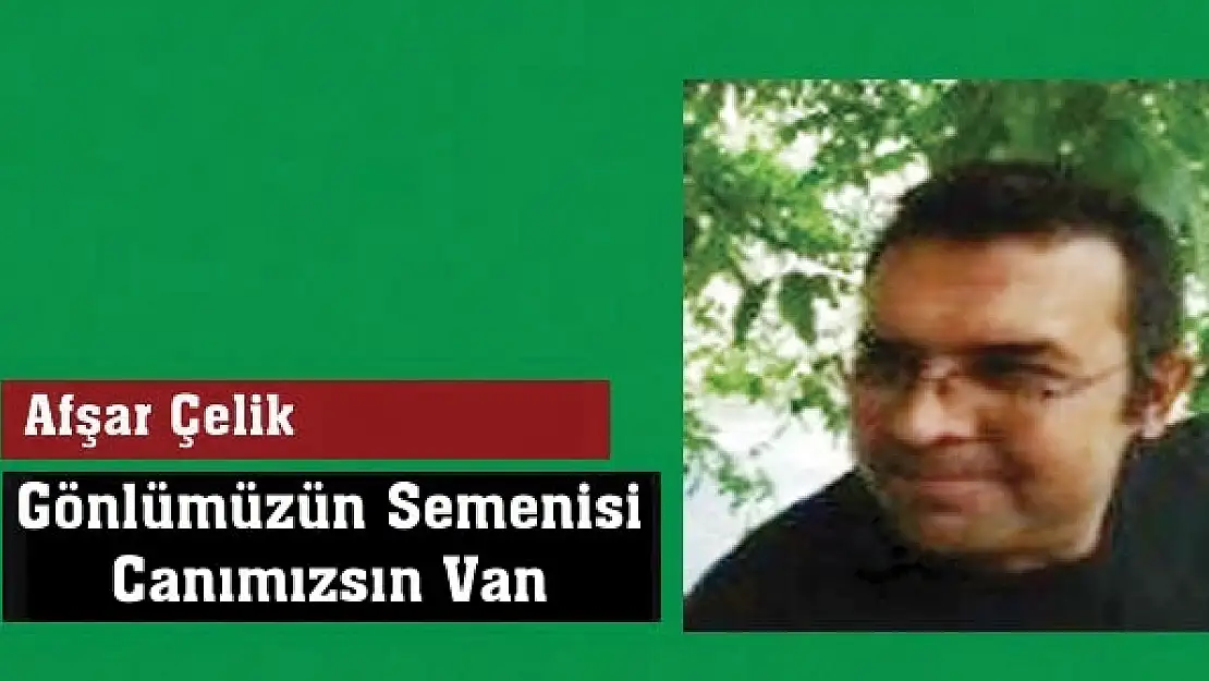 Gönlümüzün Semenisi Canımızsın Van