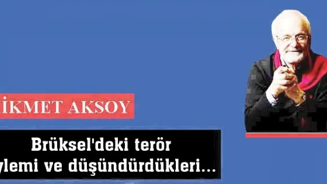 Brüksel'deki terör eylemi ve düşündürdükleri...