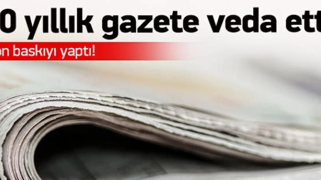 30 yıllık gazete son baskıyı yaptı