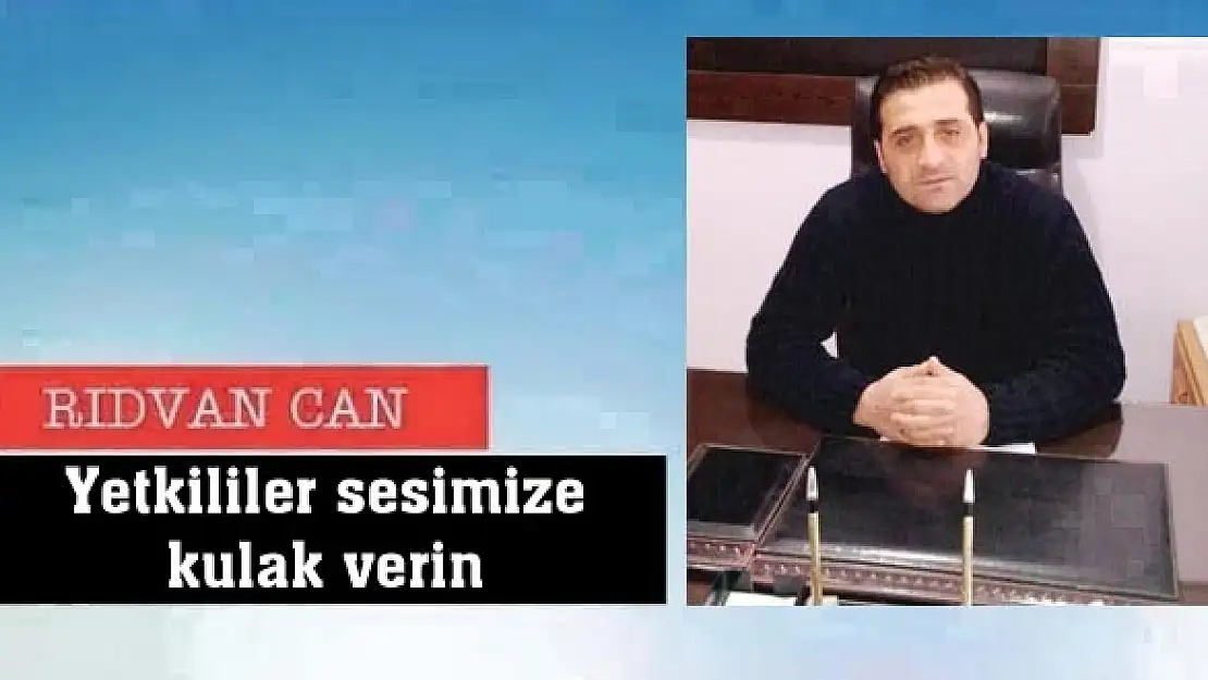 Yetkililer sesimize kulak verin