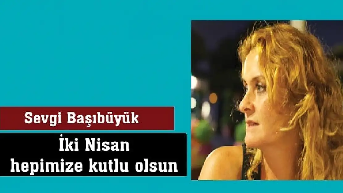 İki Nisan hepimize kutlu olsun