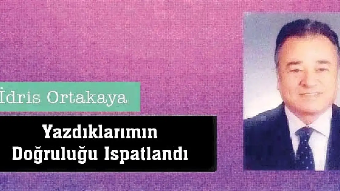 Yazdıklarımın Doğruluğu Ispatlandı