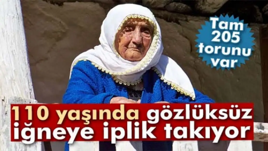 110 yaşında gözlüksüz iğneye iplik takıyor