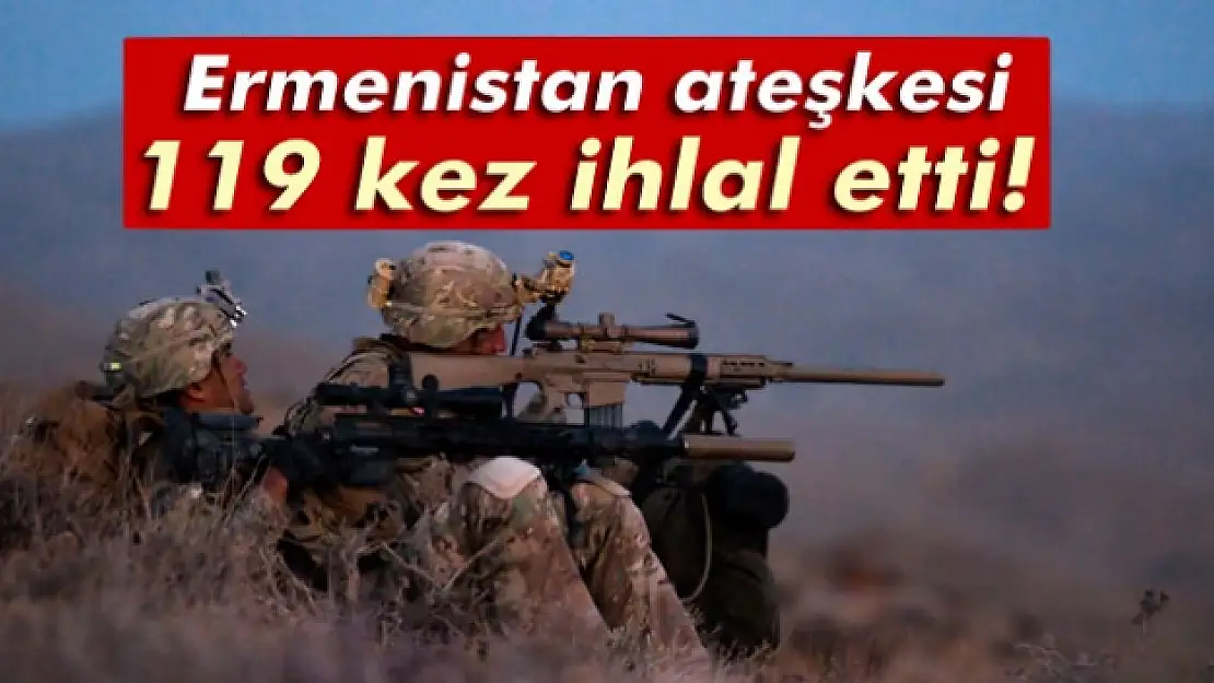 Ermenistan ateşkesi ihlal etmeye devam ediyor