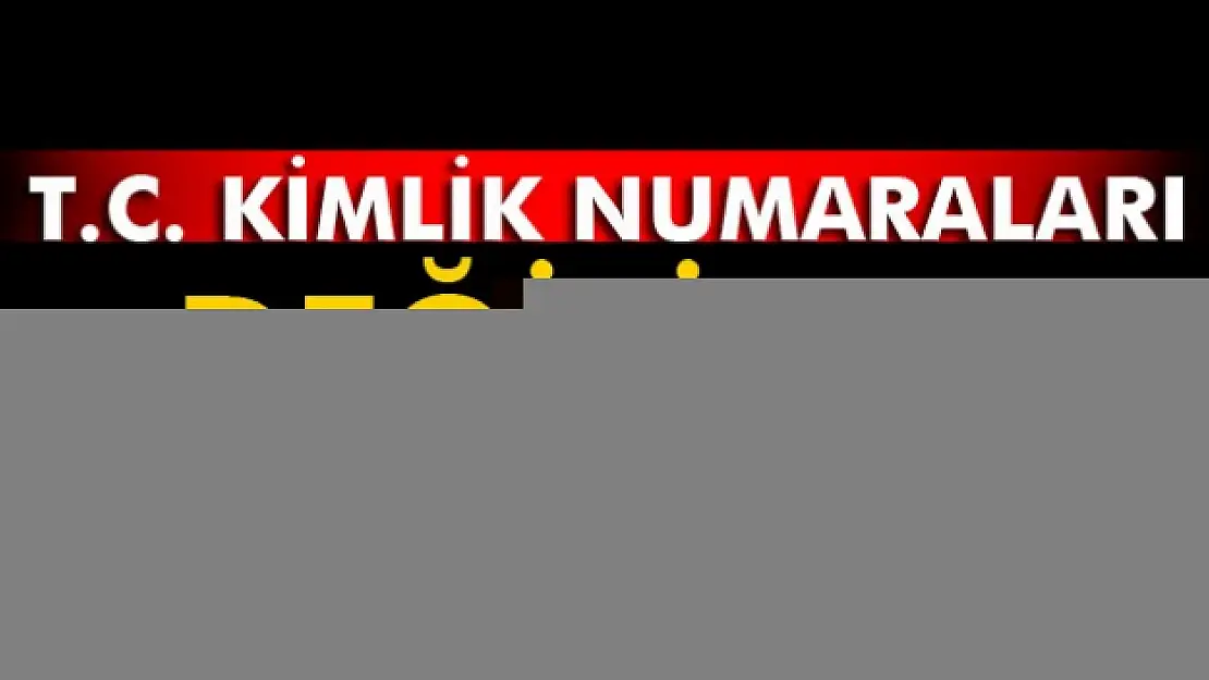 T.C. kimlik numaraları değişmeli mi?