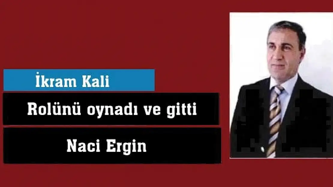 Rolünü oynadı ve gitti