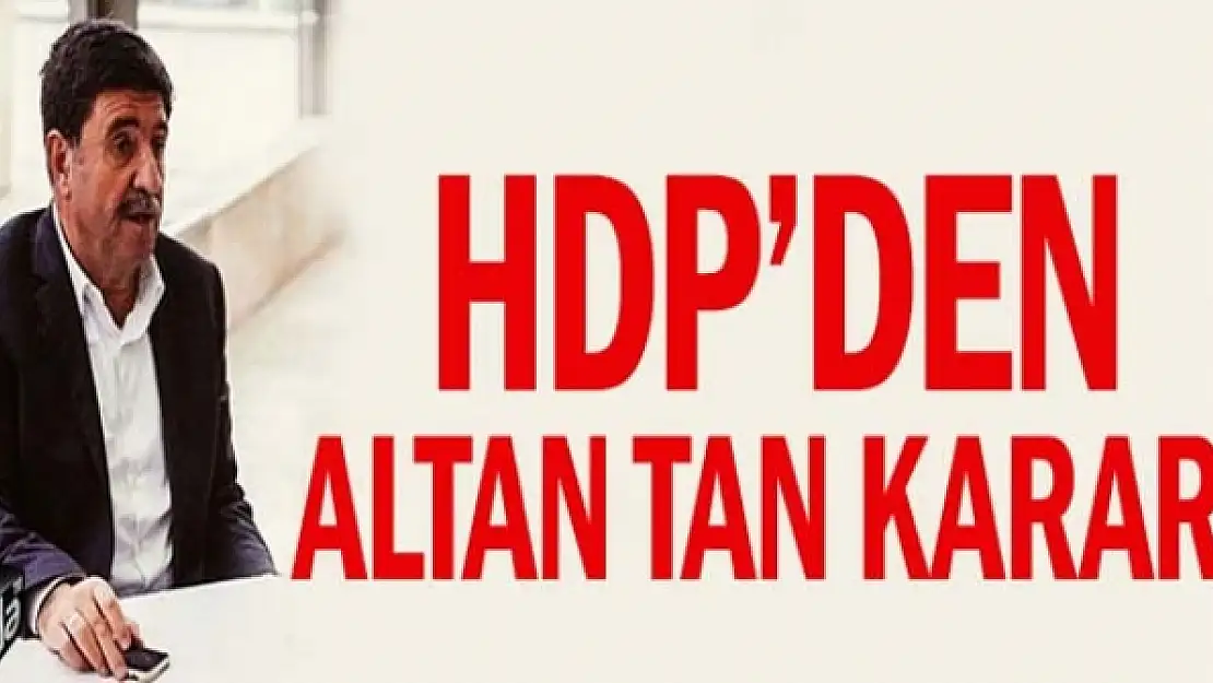 HDPden Altan Tan kararı