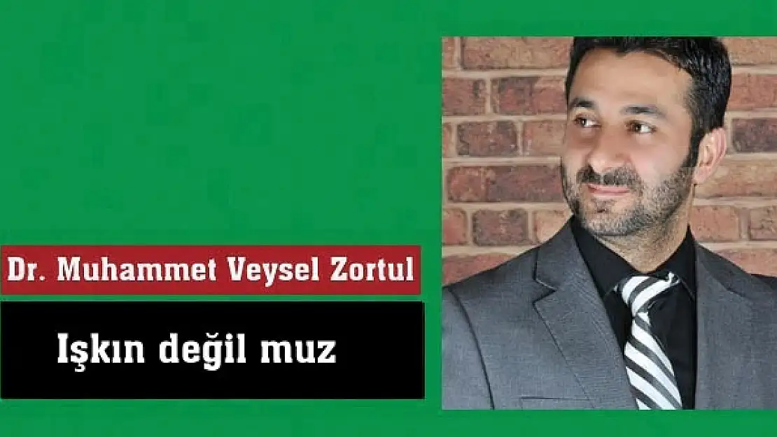 Işkın değil muz