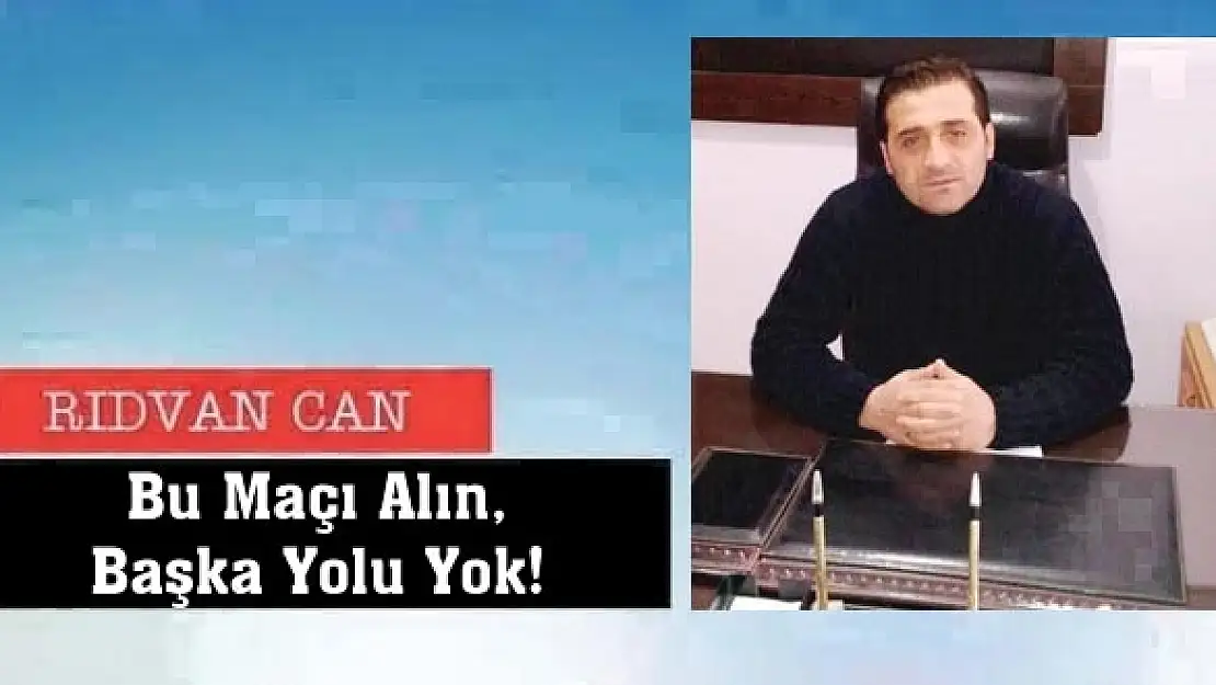 Bu Maçı Alın, Başka Yolu Yok!