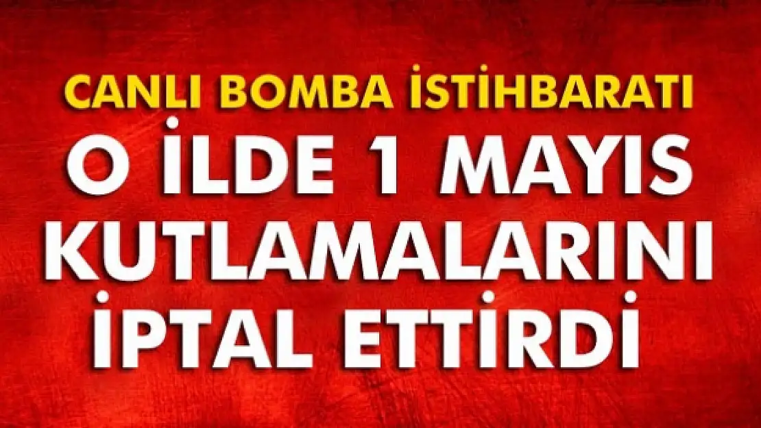 Canlı bomba istihbaratı Adana'da 1 Mayıs kutlamalarını iptal ettirdi