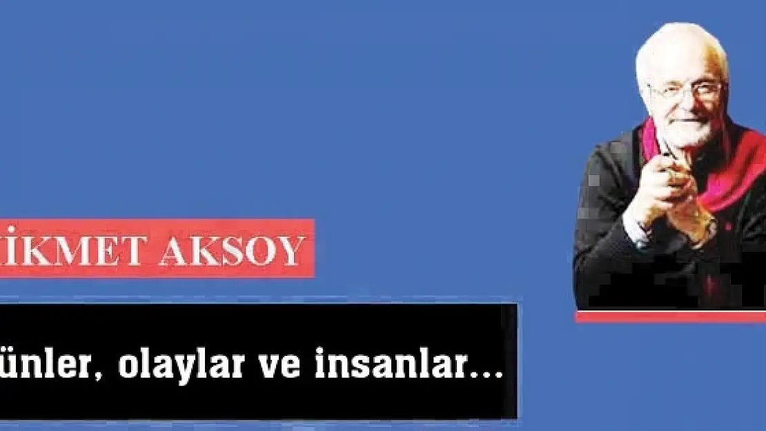 Günler, olaylar ve insanlar...