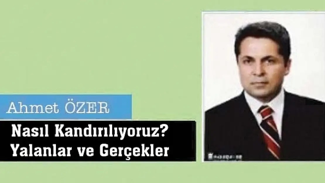 Nasıl Kandırılıyoruz? Yalanlar ve Gerçekler