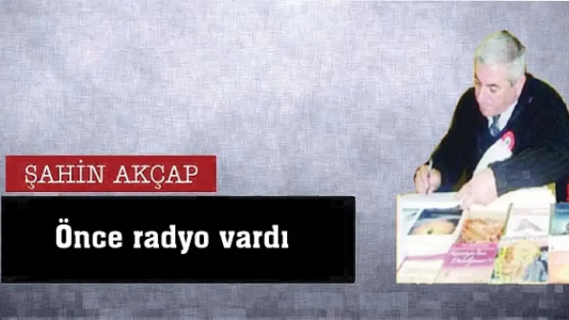 Önce radyo vardı 