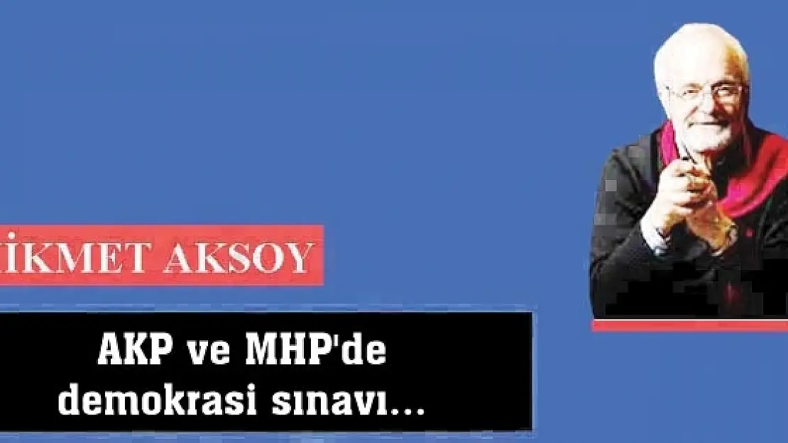 AKP ve MHP'de demokrasi sınavı...