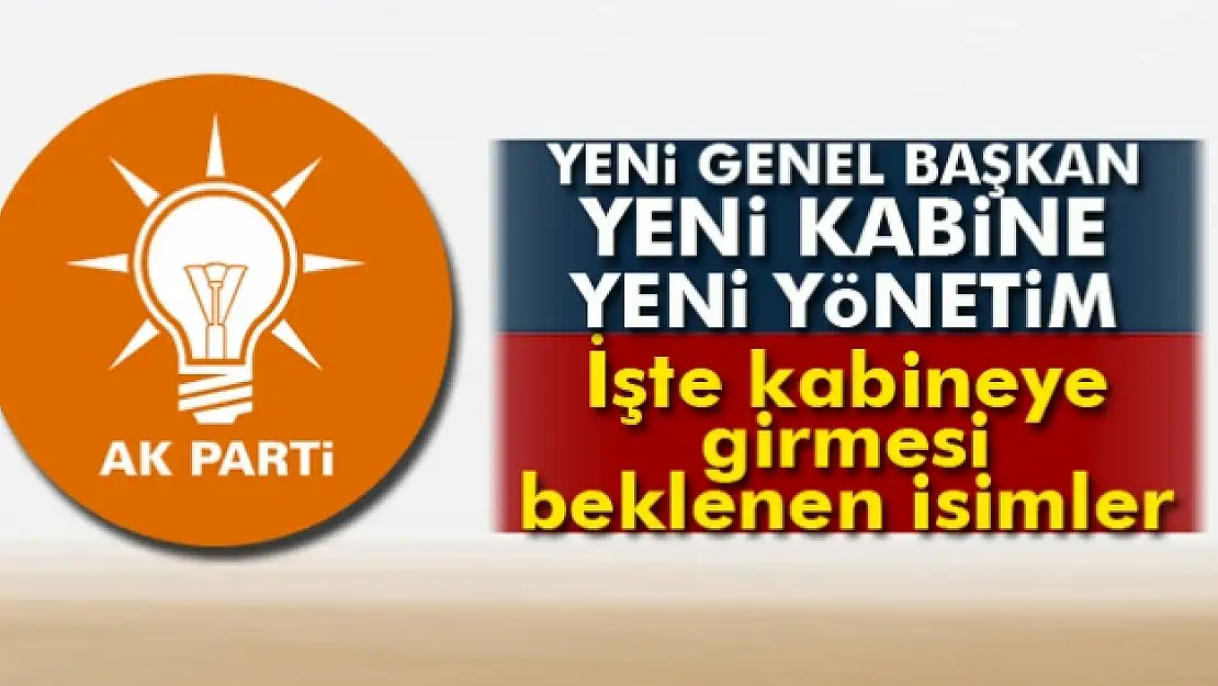 İşte kabineye girmesi beklenen isimler