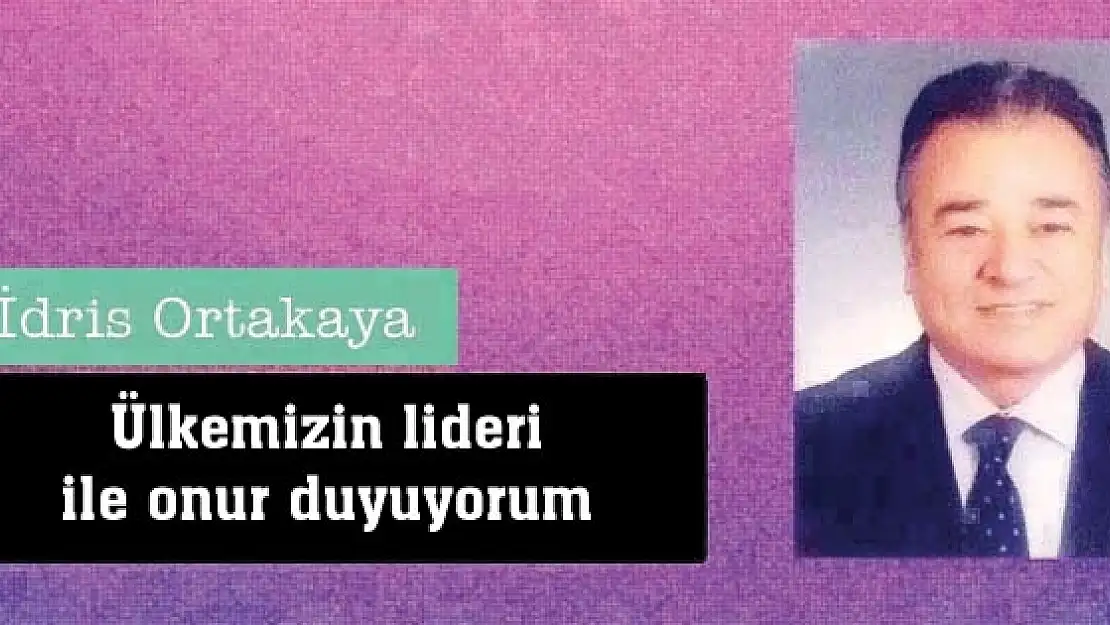 Ülkemizin lideri ile onur duyuyorum