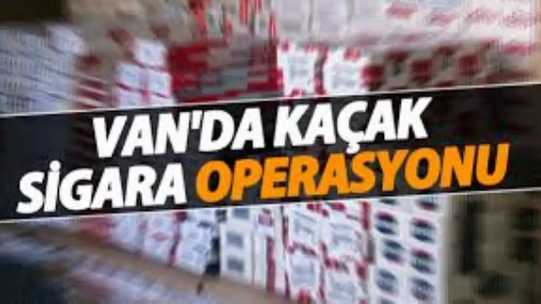 VANDA 9 BİN 500 PAKET KAÇAK SİGARA ELE GEÇİRİLDİ