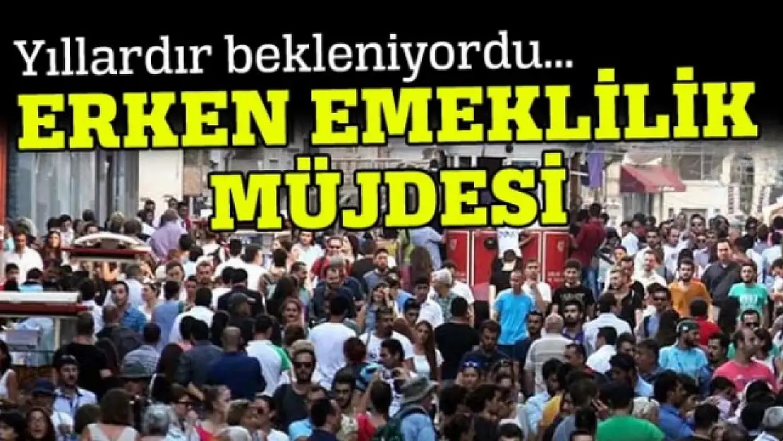 Yüzbinlerce kişiye erken emeklilik müjdesi!