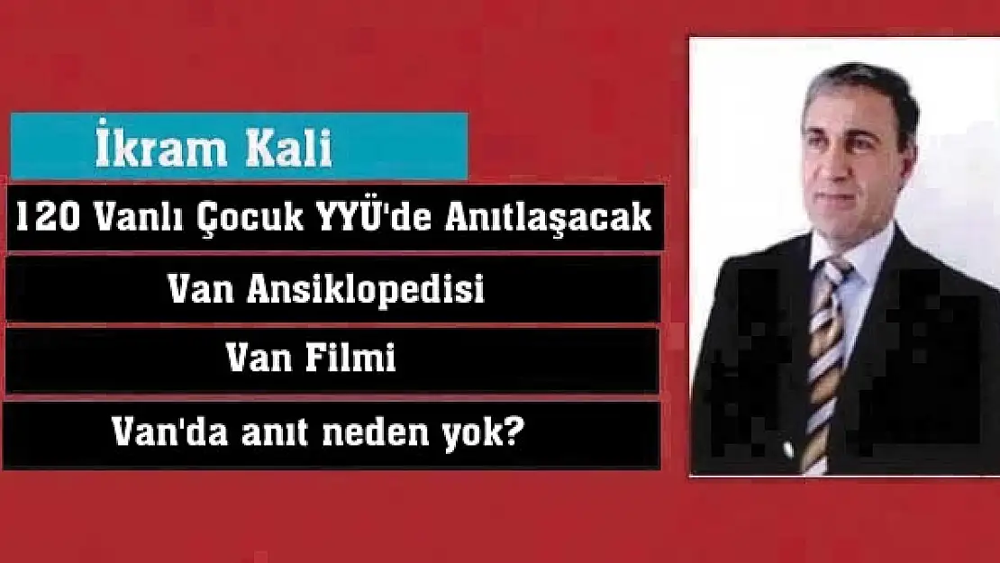 120 Vanlı Çocuk YYÜ'de Anıtlaşacak