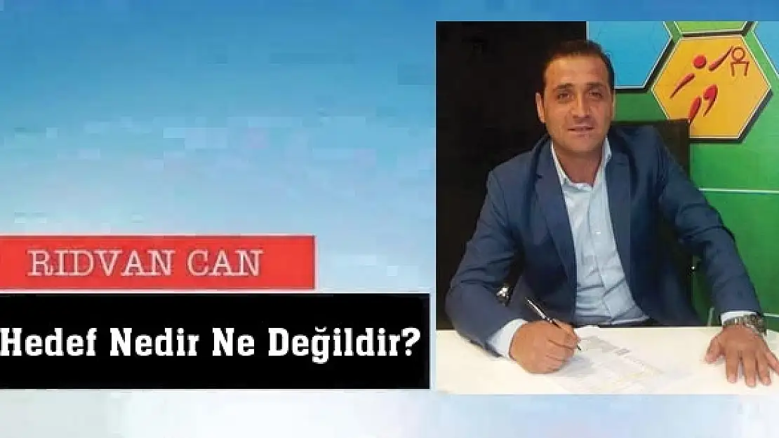 Hedef Nedir Ne Değildir?