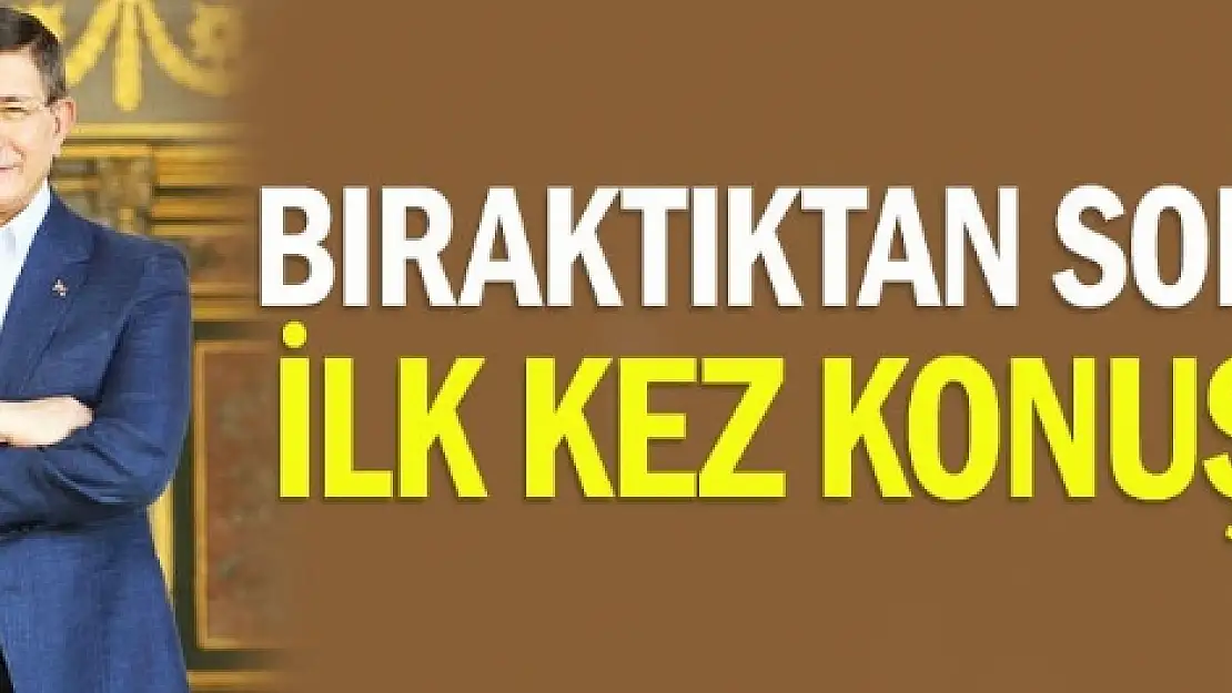 Davutoğlu başbakanlığı bıraktıktan sonra ilk kez konuştu