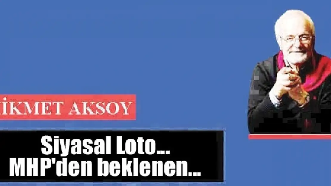 Siyasal Loto... MHP'den beklenen...