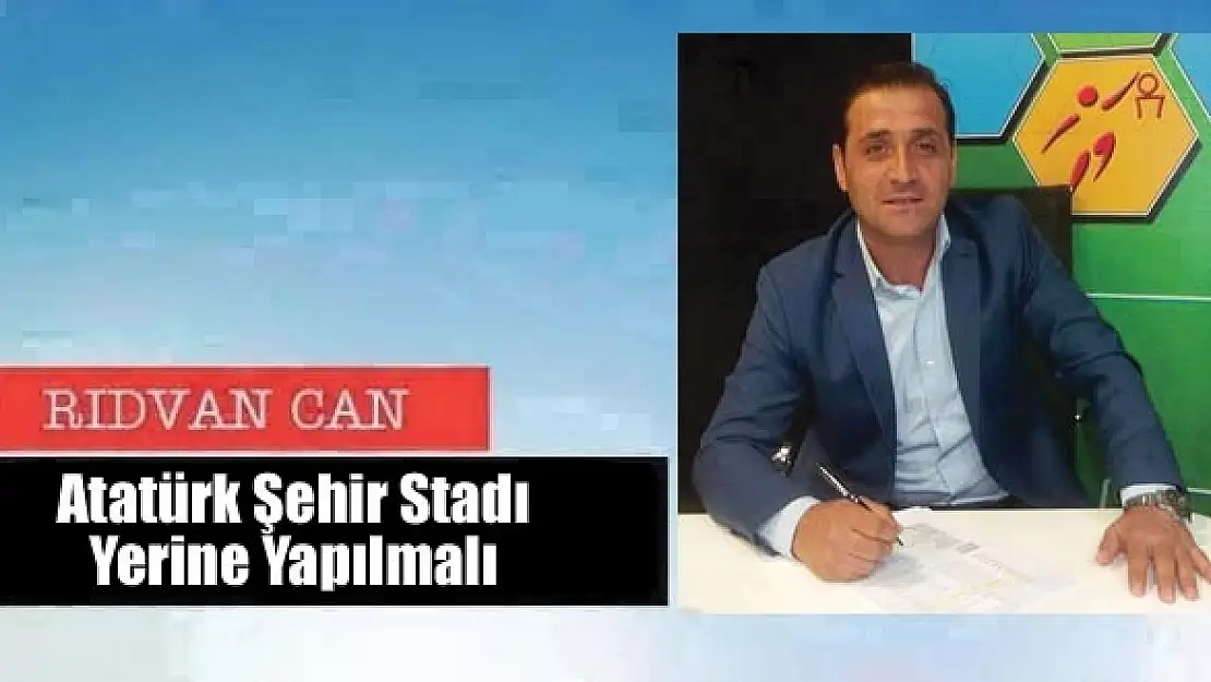 Atatürk Şehir Stadı Yerine Yapılmalı