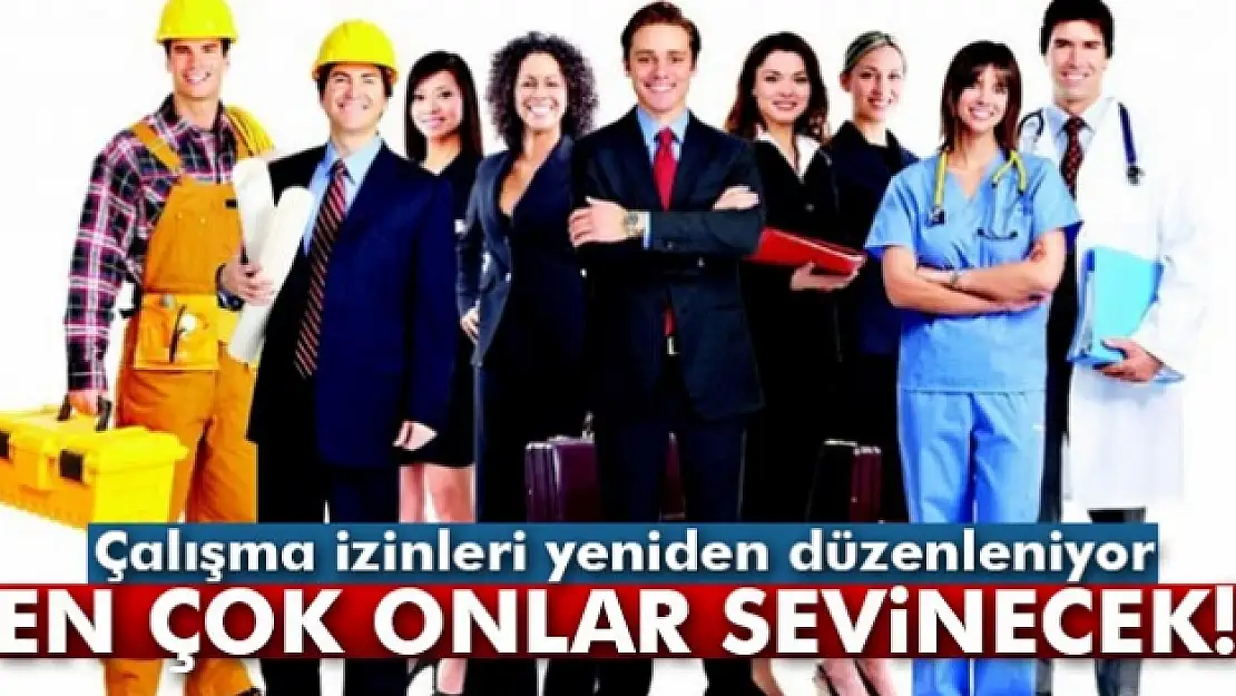 Çalışma izinleri yenide düzenleniyor