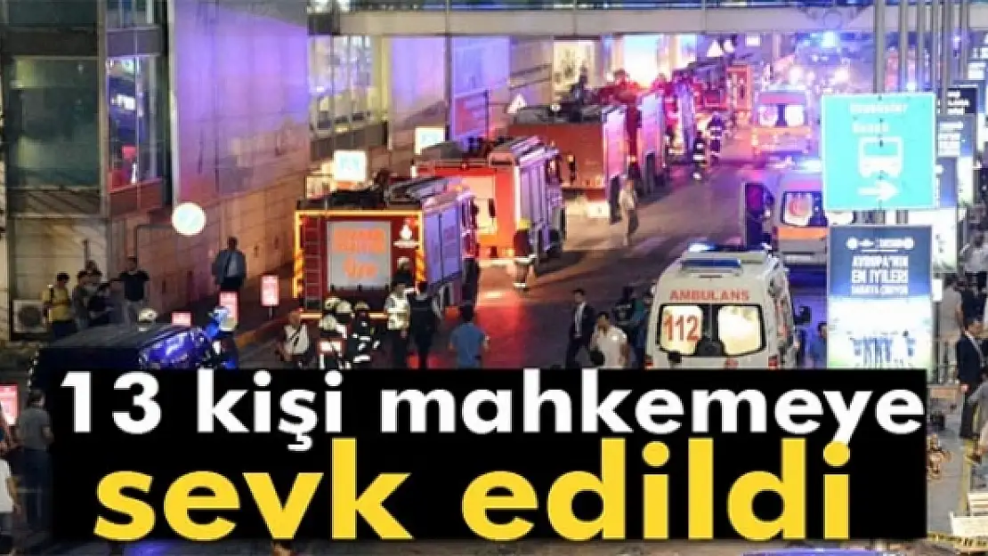 Adliyeye sevk edilen 13 kişi mahkemeye sevk edildi