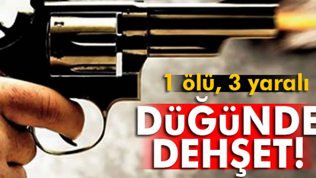 Düğünde dehşet: 1 ölü, 3 yaralı